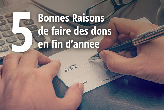 Bonnes Raisons de faire des dons en fin d’annee